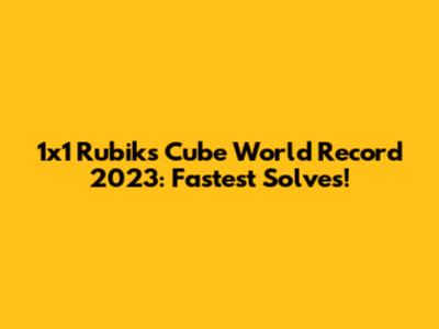 1x1 Rubik's Cube World Record 2023: Fastest Solves!