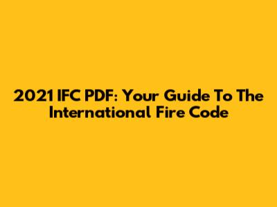 2021 IFC PDF: Your Guide To The International Fire Code