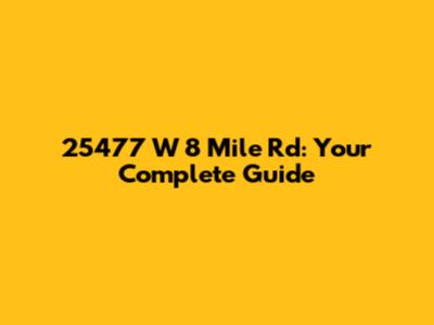 25477 W 8 Mile Rd: Your Complete Guide