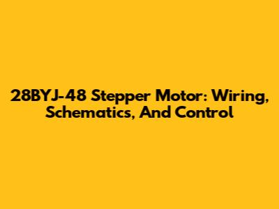 28BYJ-48 Stepper Motor: Wiring, Schematics, And Control
