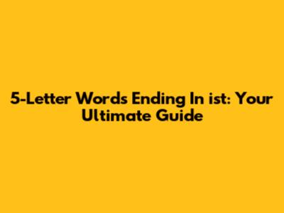 5-Letter Words Ending In 'ist': Your Ultimate Guide