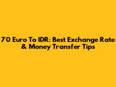 70 Euro To IDR: Best Exchange Rate & Money Transfer Tips