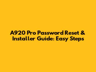 A920 Pro Password Reset & Installer Guide: Easy Steps