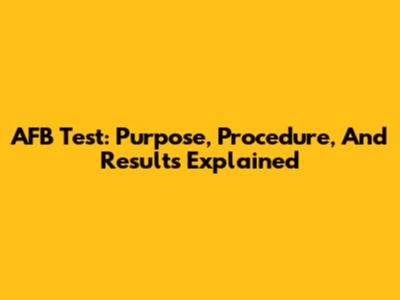 AFB Test: Purpose, Procedure, And Results Explained