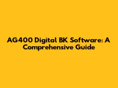 AG400 Digital BK Software: A Comprehensive Guide