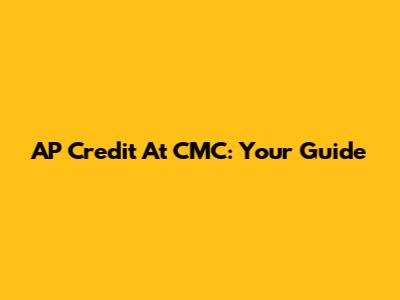 AP Credit At CMC: Your Guide