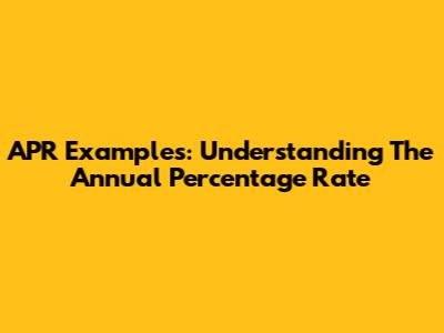 APR Examples: Understanding The Annual Percentage Rate