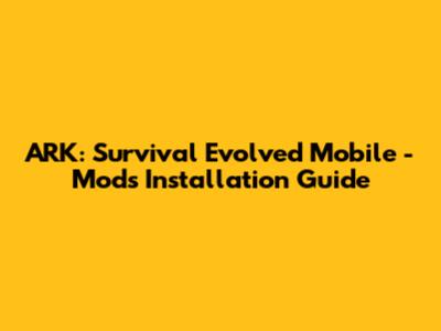 ARK: Survival Evolved Mobile - Mods Installation Guide