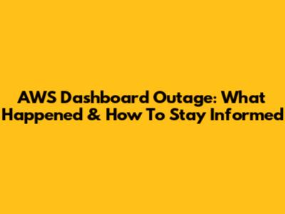 AWS Dashboard Outage: What Happened & How To Stay Informed