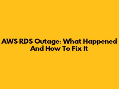 AWS RDS Outage: What Happened And How To Fix It