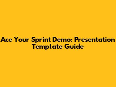 Ace Your Sprint Demo: Presentation Template Guide