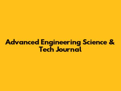 Advanced Engineering Science & Tech Journal