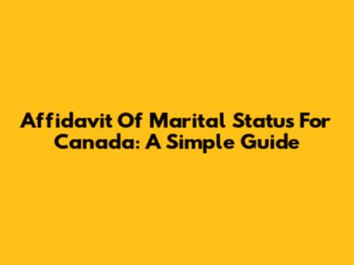 Affidavit Of Marital Status For Canada: A Simple Guide