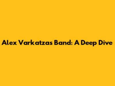 Alex Varkatzas Band: A Deep Dive