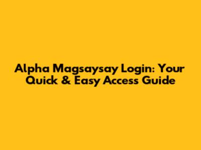 Alpha Magsaysay Login: Your Quick & Easy Access Guide