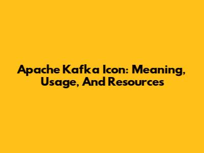 Apache Kafka Icon: Meaning, Usage, And Resources