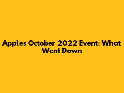 Apple's October 2022 Event: What Went Down