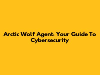 Arctic Wolf Agent: Your Guide To Cybersecurity