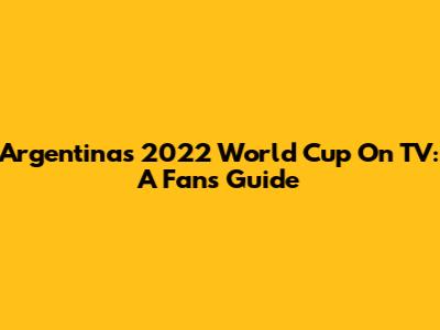 Argentina's 2022 World Cup On TV: A Fan's Guide