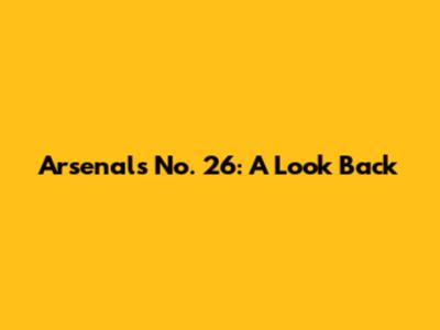 Arsenal's No. 26: A Look Back
