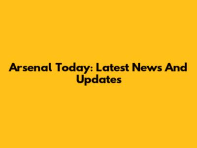 Arsenal Today: Latest News And Updates