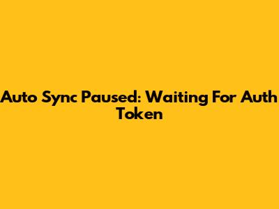 Auto Sync Paused: Waiting For Auth Token
