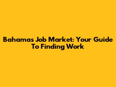 Bahamas Job Market: Your Guide To Finding Work