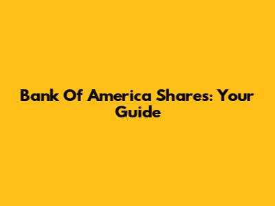 Bank Of America Shares: Your Guide
