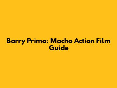 Barry Prima: Macho Action Film Guide