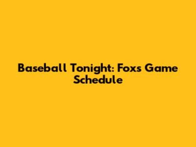Baseball Tonight: Fox's Game Schedule
