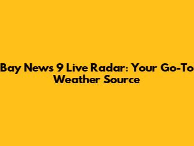 Bay News 9 Live Radar: Your Go-To Weather Source