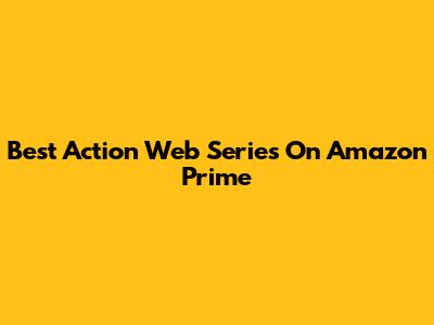 Best Action Web Series On Amazon Prime