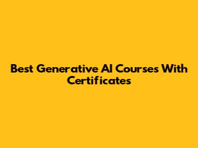 Best Generative AI Courses With Certificates