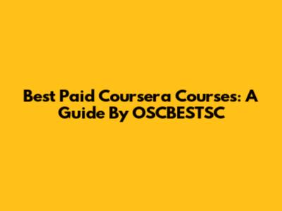 Best Paid Coursera Courses: A Guide By OSCBESTSC