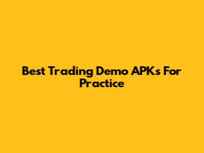 Best Trading Demo APKs For Practice