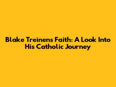 Blake Treinen's Faith: A Look Into His Catholic Journey