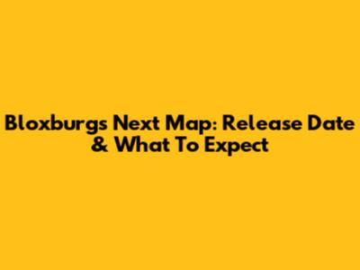 Bloxburg's Next Map: Release Date & What To Expect