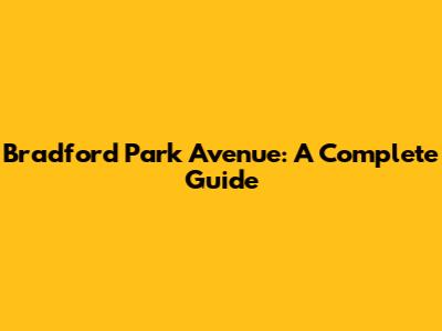 Bradford Park Avenue: A Complete Guide