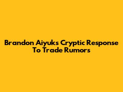 Brandon Aiyuk's Cryptic Response To Trade Rumors