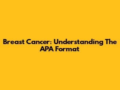 Breast Cancer: Understanding The APA Format