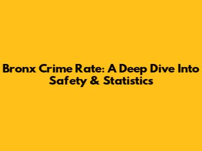 Bronx Crime Rate: A Deep Dive Into Safety & Statistics