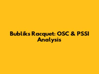 Bublik's Racquet: OSC & PSSI Analysis