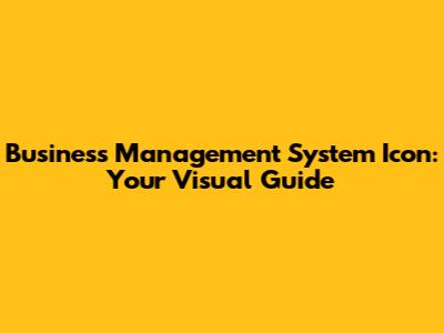 Business Management System Icon: Your Visual Guide