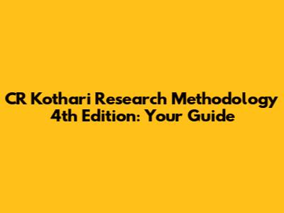 CR Kothari Research Methodology 4th Edition: Your Guide