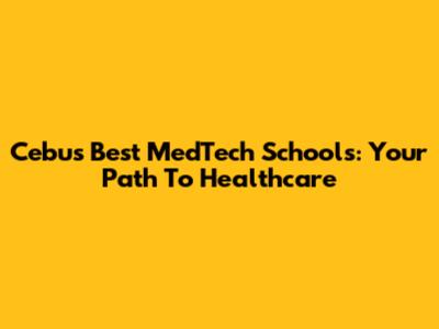 Cebu's Best MedTech Schools: Your Path To Healthcare