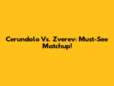 Cerundolo Vs. Zverev: Must-See Matchup!
