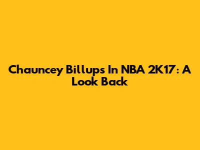 Chauncey Billups In NBA 2K17: A Look Back