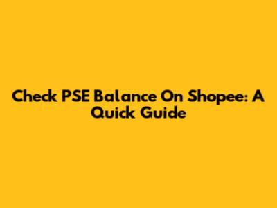 Check PSE Balance On Shopee: A Quick Guide