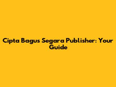 Cipta Bagus Segara Publisher: Your Guide
