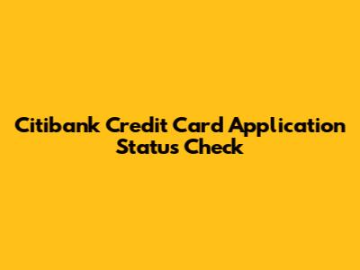 Citibank Credit Card Application Status Check